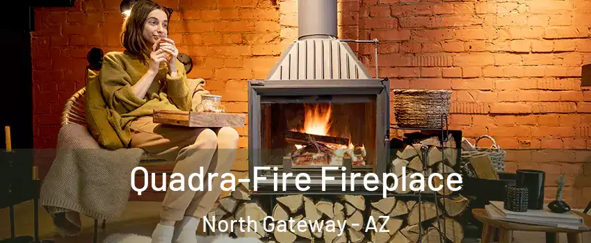 Quadra-Fire Fireplace North Gateway - AZ