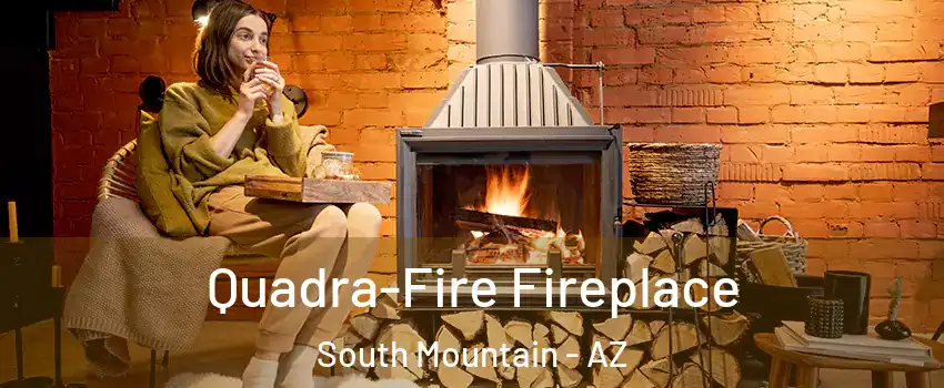 Quadra-Fire Fireplace South Mountain - AZ