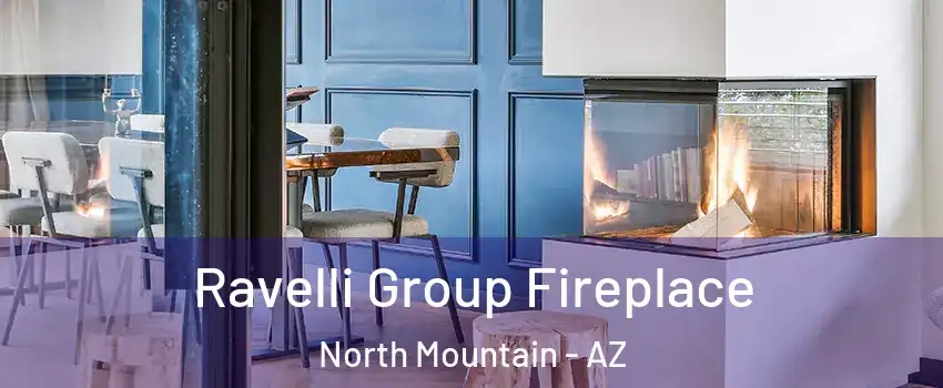 Ravelli Group Fireplace North Mountain - AZ