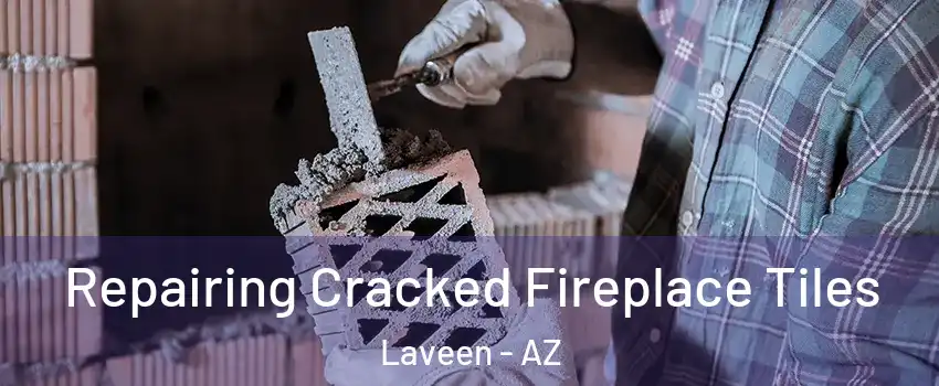 Repairing Cracked Fireplace Tiles Laveen - AZ