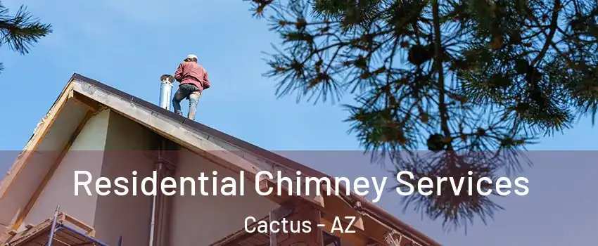 Residential Chimney Services Cactus - AZ