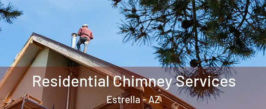 Residential Chimney Services Estrella - AZ