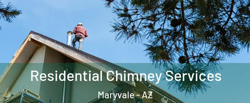 Residential Chimney Services Maryvale - AZ