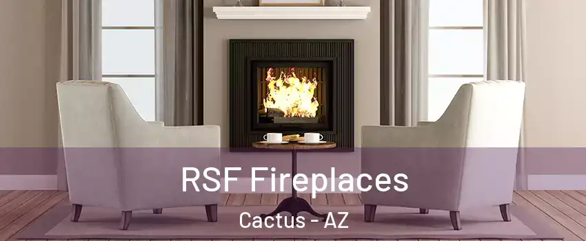 RSF Fireplaces Cactus - AZ