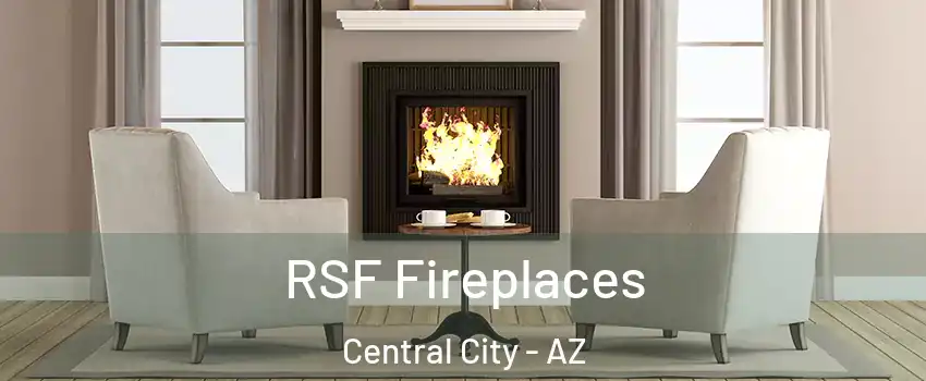 RSF Fireplaces Central City - AZ