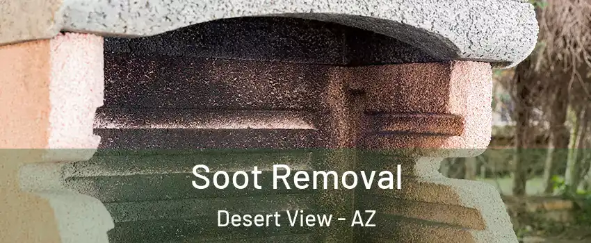 Soot Removal Desert View - AZ