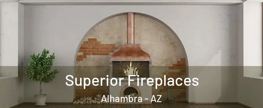 Superior Fireplaces Alhambra - AZ