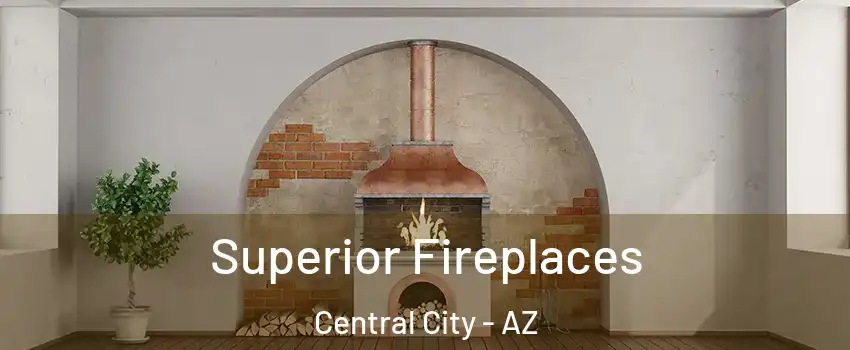 Superior Fireplaces Central City - AZ