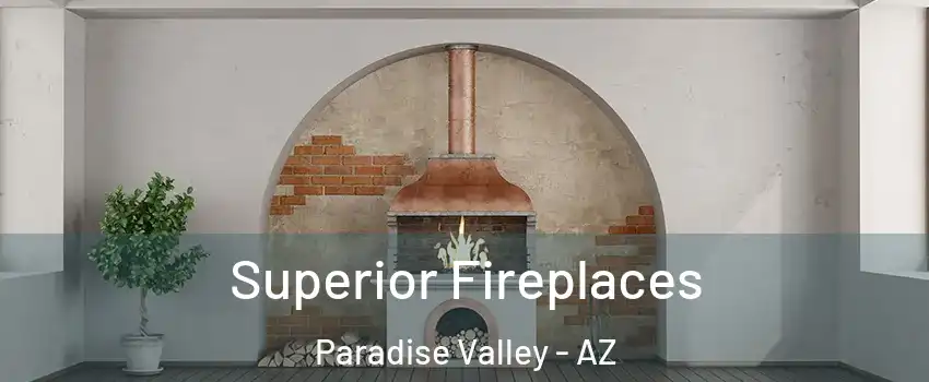 Superior Fireplaces Paradise Valley - AZ