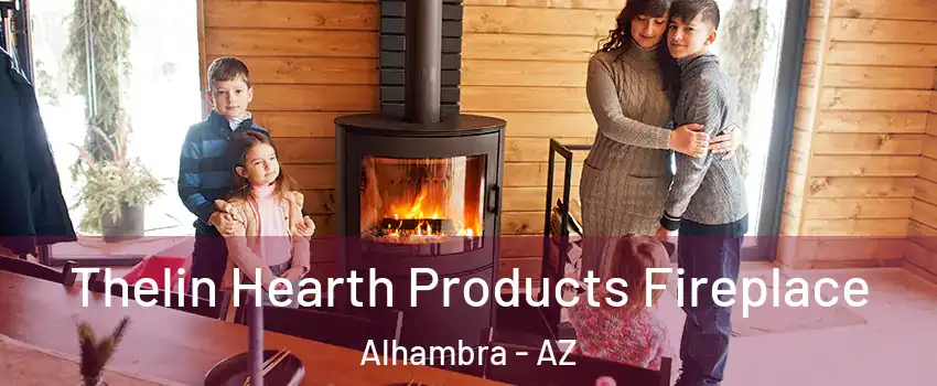 Thelin Hearth Products Fireplace Alhambra - AZ