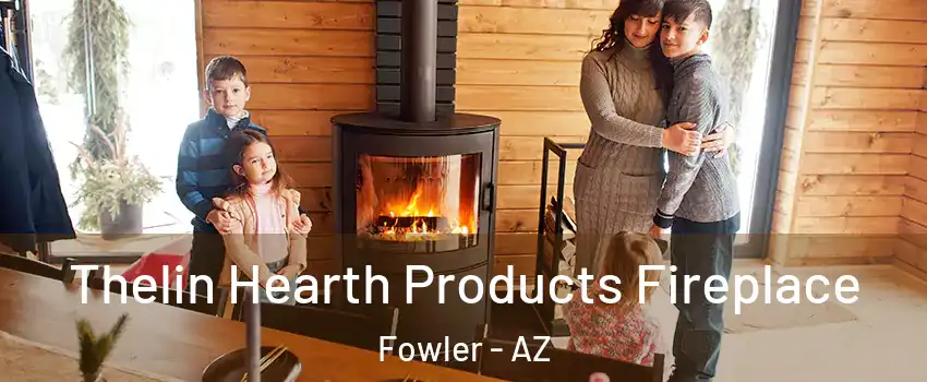 Thelin Hearth Products Fireplace Fowler - AZ