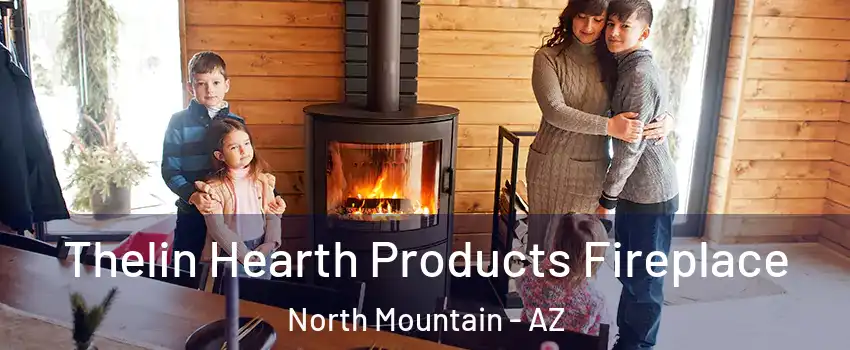 Thelin Hearth Products Fireplace North Mountain - AZ