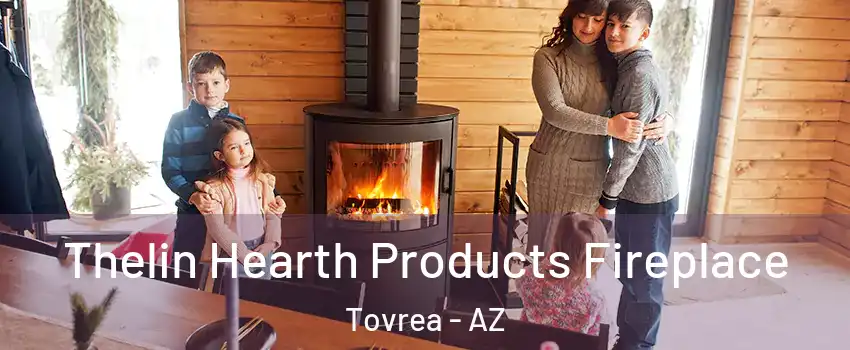 Thelin Hearth Products Fireplace Tovrea - AZ