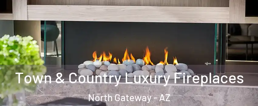 Town & Country Luxury Fireplaces North Gateway - AZ