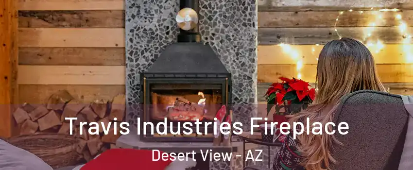 Travis Industries Fireplace Desert View - AZ