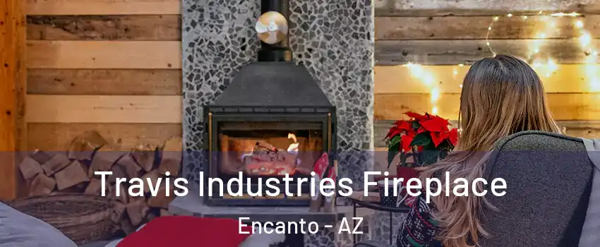 Travis Industries Fireplace Encanto - AZ