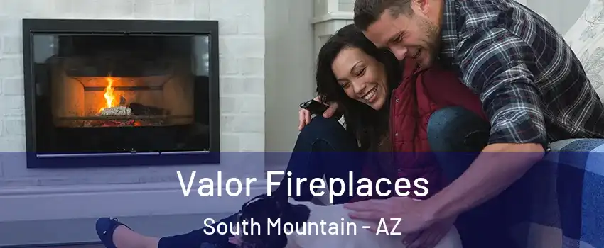 Valor Fireplaces South Mountain - AZ