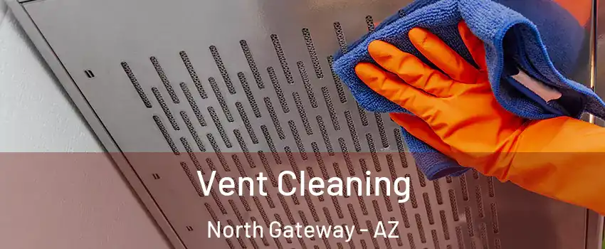 Vent Cleaning North Gateway - AZ