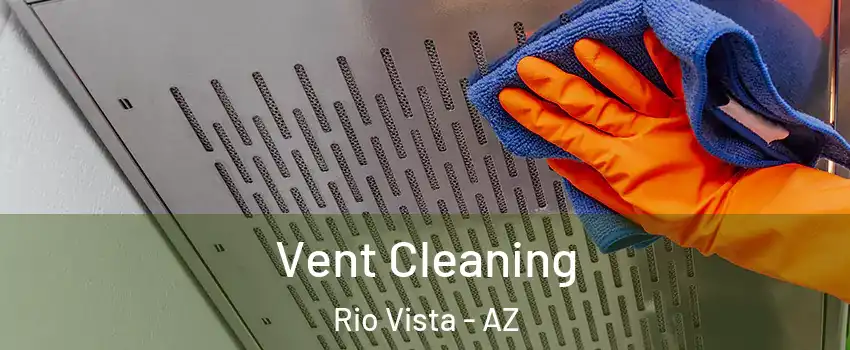 Vent Cleaning Rio Vista - AZ