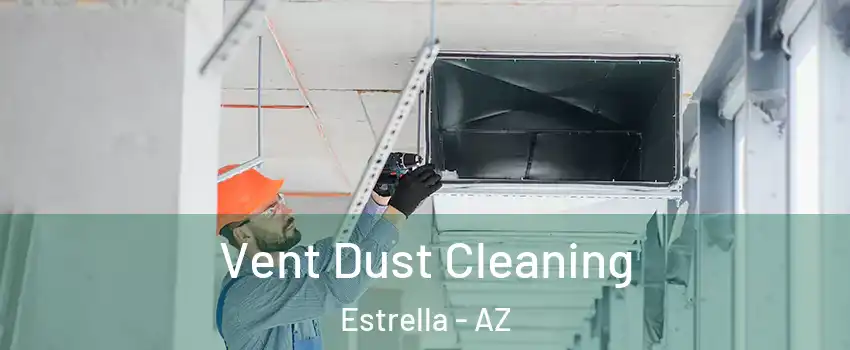 Vent Dust Cleaning Estrella - AZ