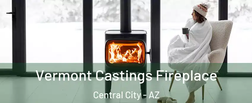 Vermont Castings Fireplace Central City - AZ