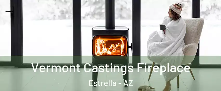 Vermont Castings Fireplace Estrella - AZ