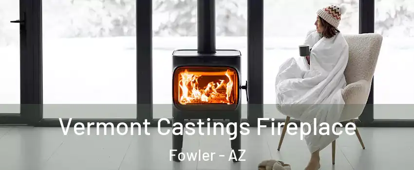 Vermont Castings Fireplace Fowler - AZ