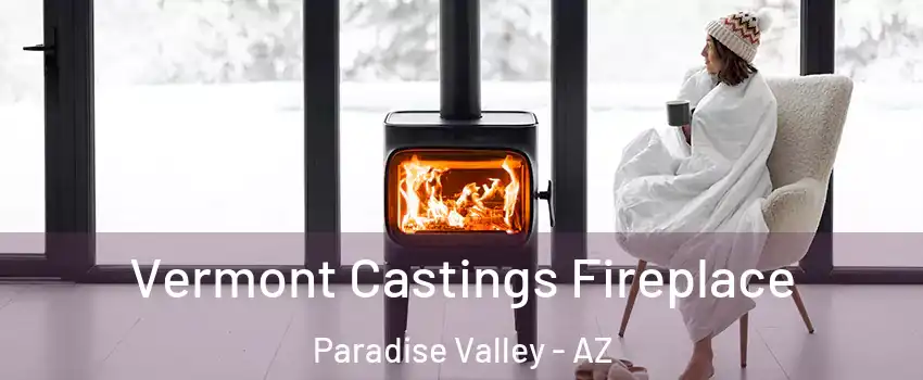 Vermont Castings Fireplace Paradise Valley - AZ