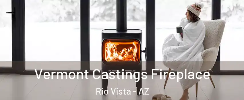 Vermont Castings Fireplace Rio Vista - AZ