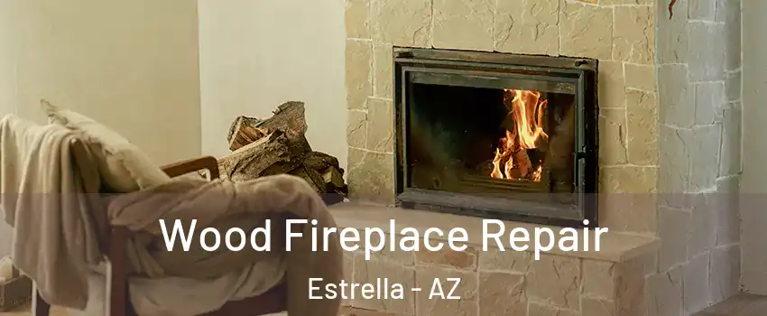 Wood Fireplace Repair Estrella - AZ