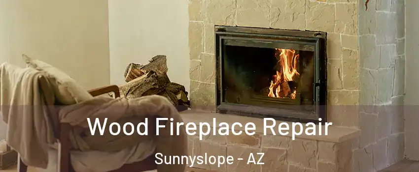 Wood Fireplace Repair Sunnyslope - AZ