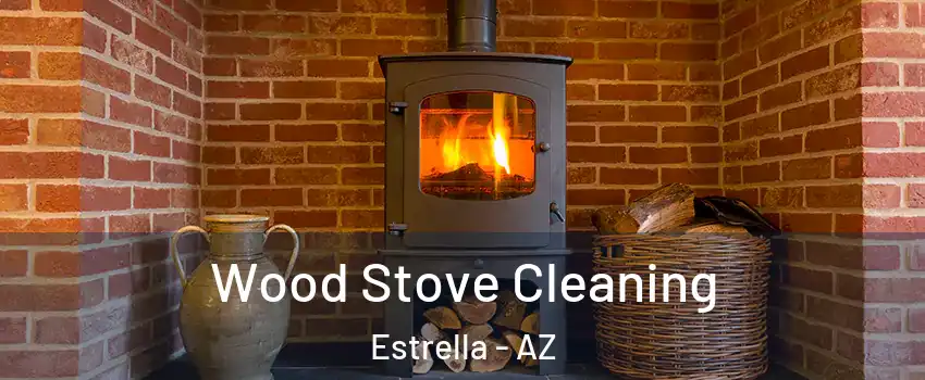 Wood Stove Cleaning Estrella - AZ