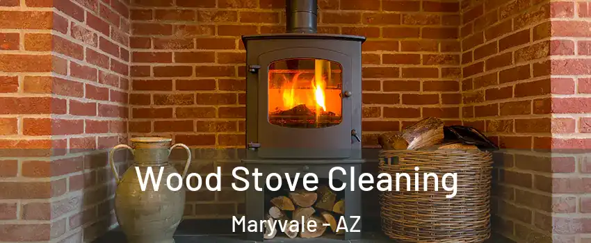 Wood Stove Cleaning Maryvale - AZ