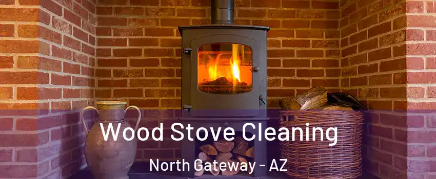 Wood Stove Cleaning North Gateway - AZ