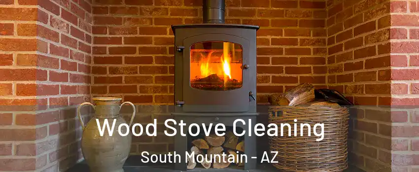 Wood Stove Cleaning South Mountain - AZ