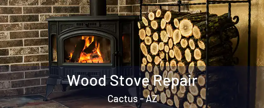 Wood Stove Repair Cactus - AZ