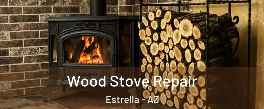 Wood Stove Repair Estrella - AZ