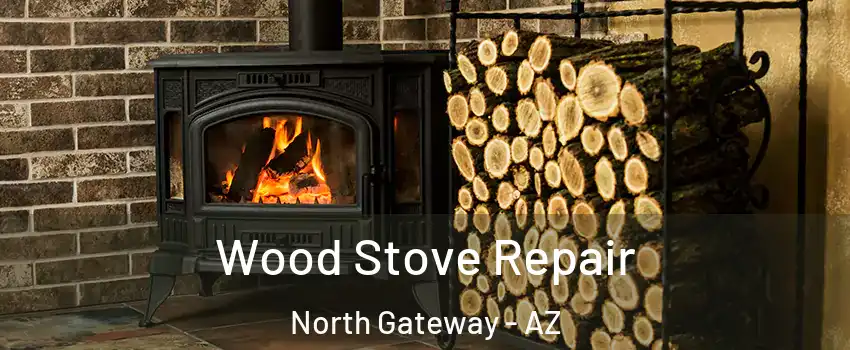 Wood Stove Repair North Gateway - AZ