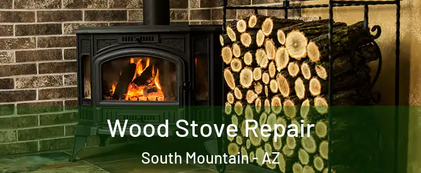 Wood Stove Repair South Mountain - AZ